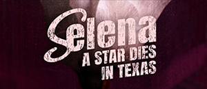 Selena: A Star Dies in Texas Selena: A Star Dies in Texas