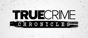 True Crime Chronicles